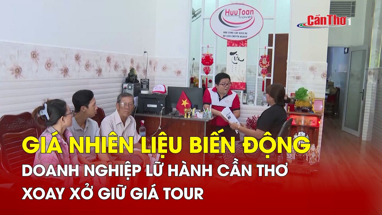 Giá nhiên liệu biến động, doanh nghiệp lữ hành Cần Thơ xoay xở giữ giá tour | CT-TDT