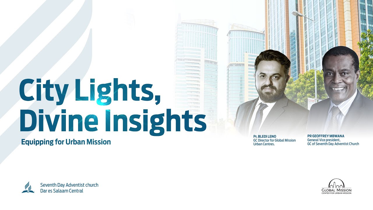 The City Lights, Divine Insights | Pr. Geoffrey Mbwana & Pr. Bledi Leno  Sabbath 8 | March | 2025