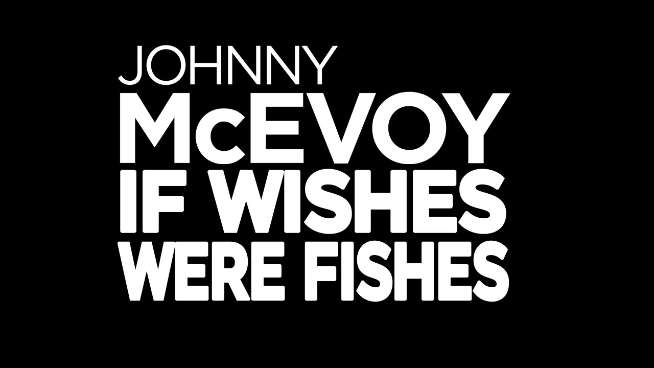 If Wishes Were Fishes | Johnny McEvoy