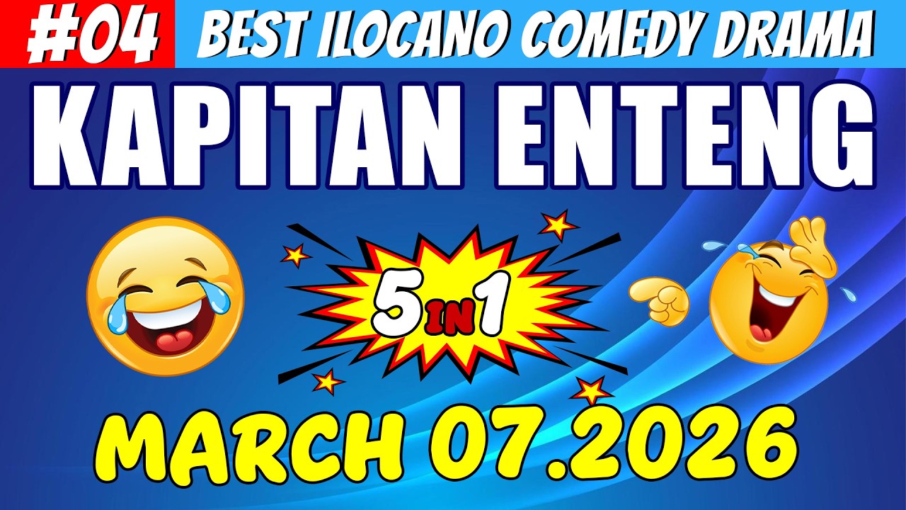 KAPITAN ENTENG #04 | Best Ilocano Comedy Drama 5in1 | March 07.2026 #ilocanodrama #kapitanenteng
