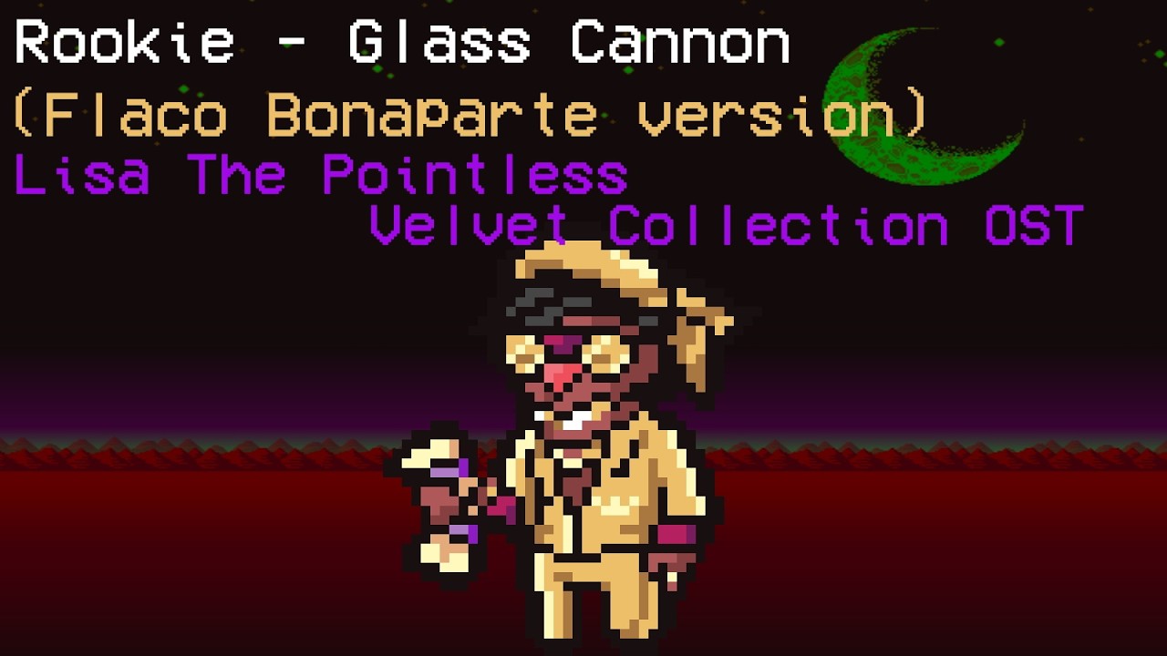 Rookie - Glass Cannon (Flaco Bonaparte version) - Lisa The Pointless: Velvet Collection OST