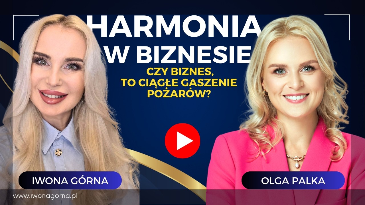 HARMONIA W BIZNESIE. Jak ważna jest energia i świadomość energii. Iwona Górna i Ogla Palka #biznes