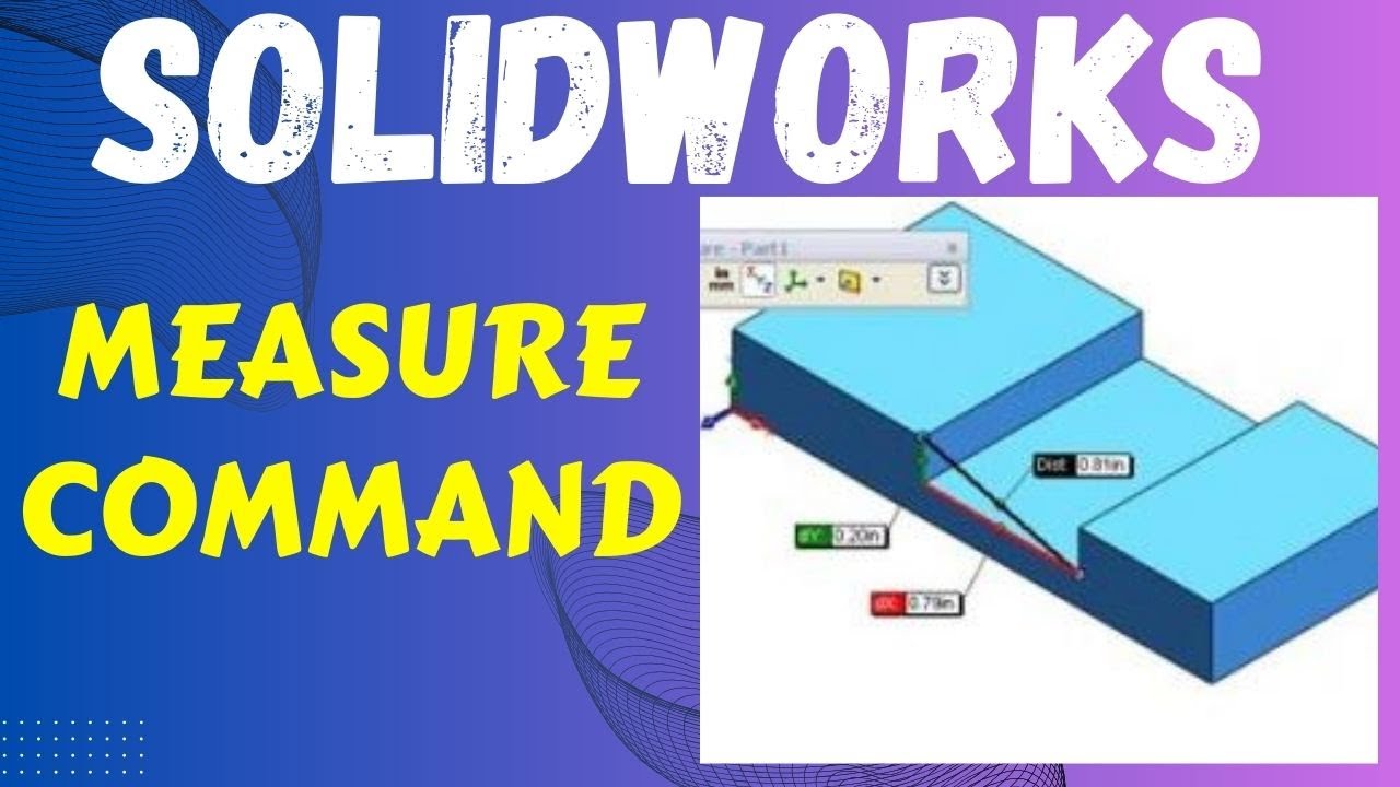 Quick Measurements in SolidWorks: A Complete Guide to the Measure Command