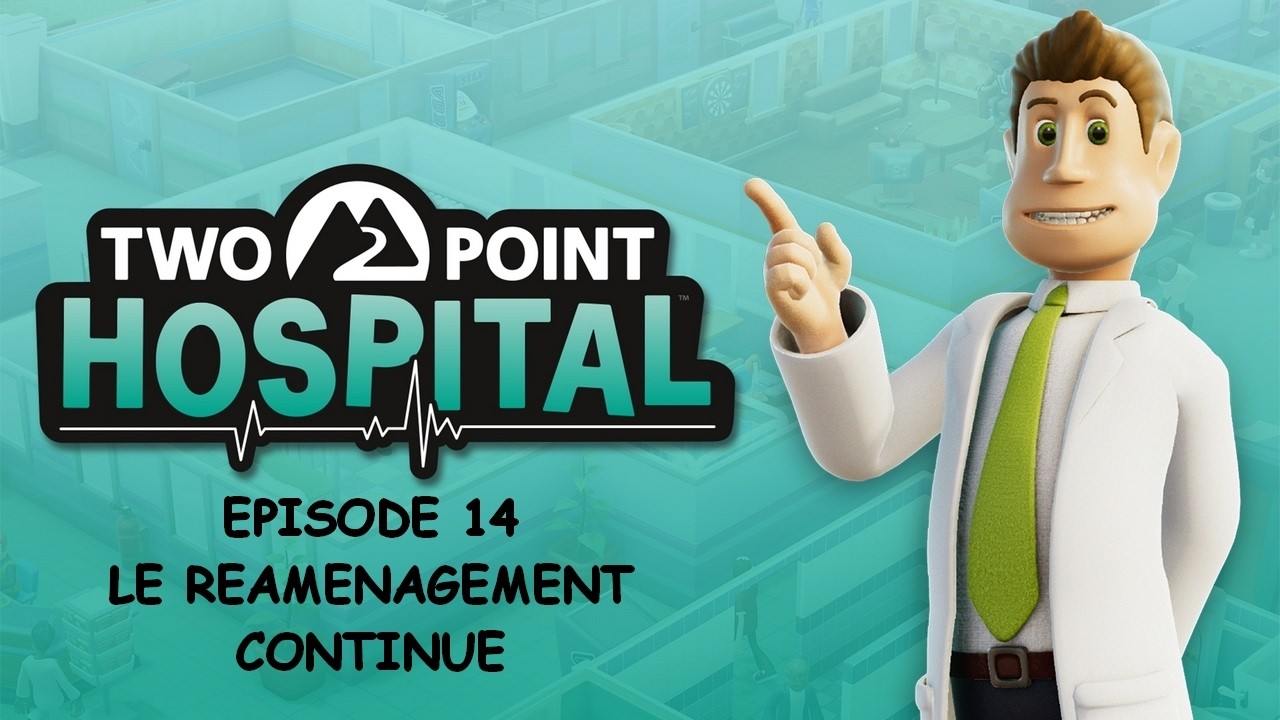 Two Point Hospital: On Continue de Réaménager Notre Hôpital  EP14 [FR]