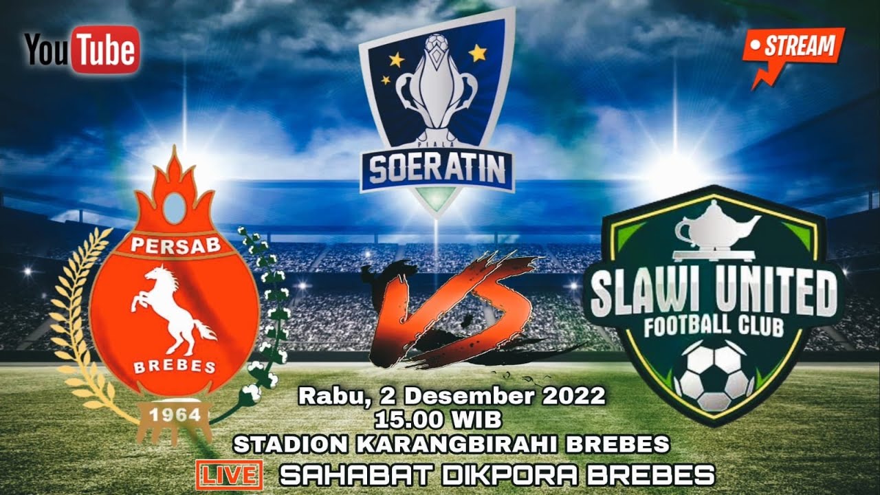 PIALA SOERATIN PERSAB VS SLAWI UNITED | STADION KARANGBIRAHI BREBES - 2 DESEMBER 2022