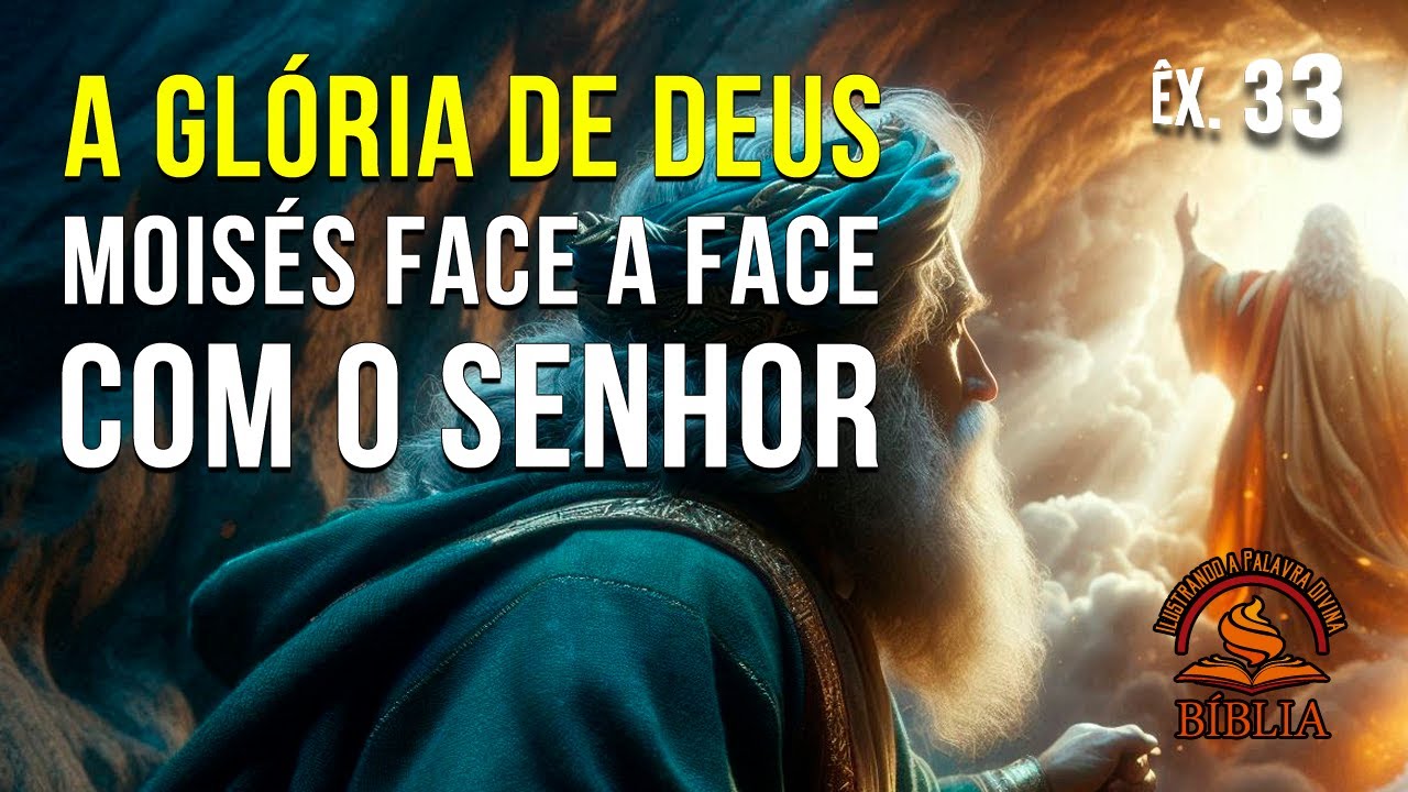 ÊXODO 33: A GLÓRIA DE DEUS: MOISÉS FACE A FACE | Moisés intercede pelo povo e vê a glória divina.