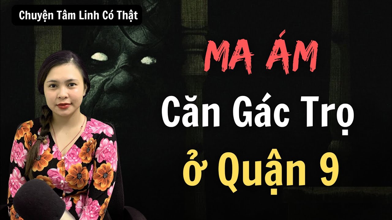 Chuyện Ma - GÁC TRỌ CÓ MA Ở QUẬN 9 - [ Tập 989 ]