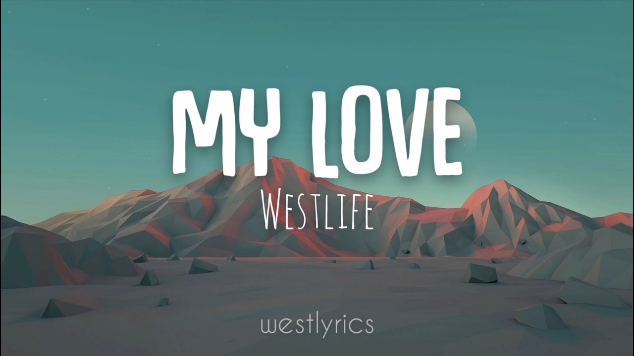 Westlife - My Love (Lyrics Video)