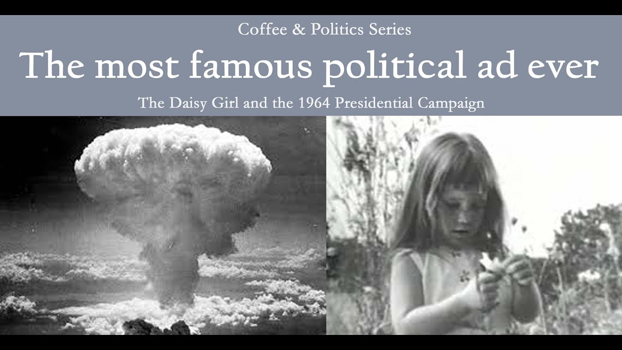 The most famous political ad ever: The Daisy Girl and the 1964 Presidential Campaign