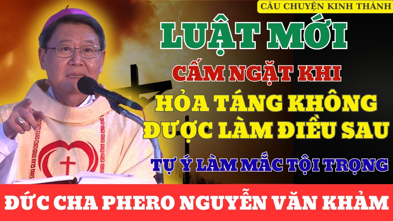 Luật Mới CẤM Ngăt Không Được Làm Các Điều Sau khi Hoả Táng - ĐGM NGuyên Văn khảm