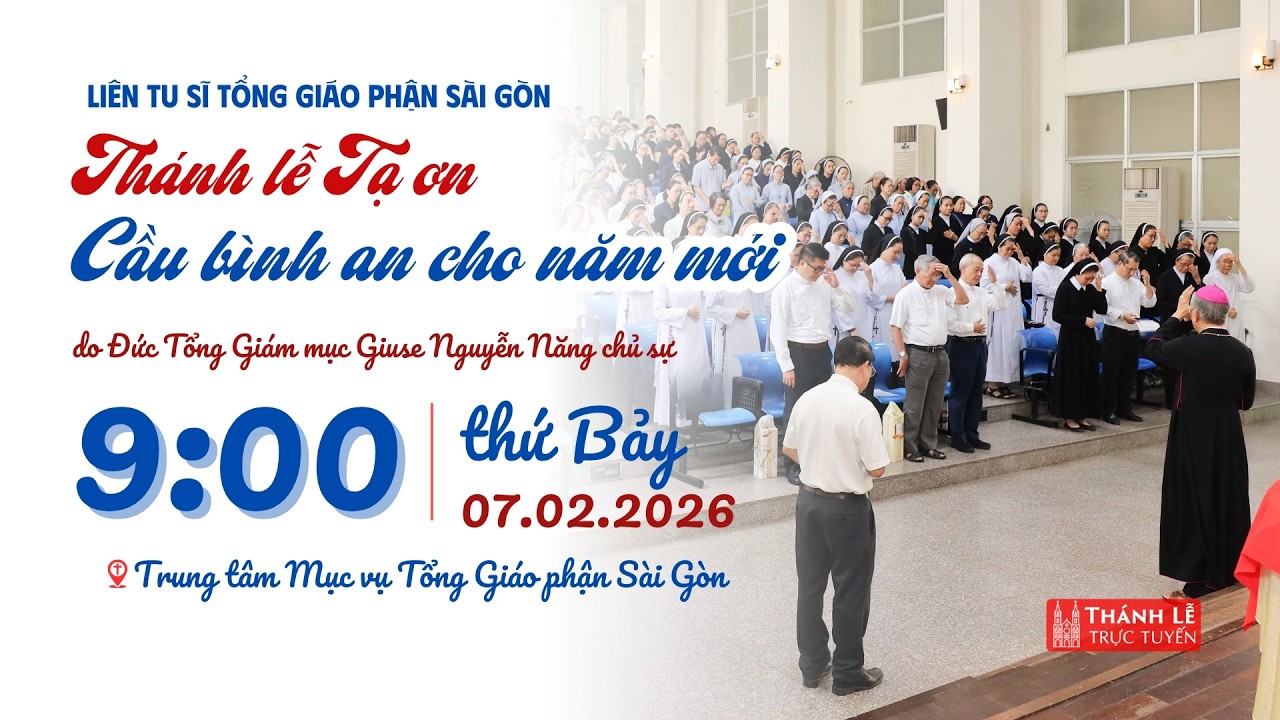 Liên Tu sĩ Tổng Giáo phận Sài Gòn: Thánh lễ Tạ ơn Cầu Bình an cho năm mới | 7-2-2026