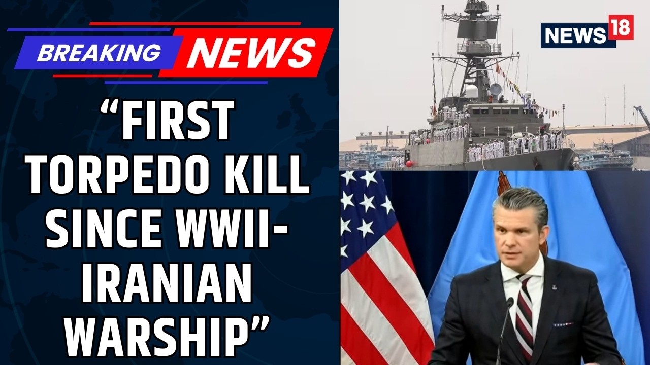 US Submarine Sinks Iranian Warship in First Torpedo Kill Since WWII, Says Pete Hegseth | News18