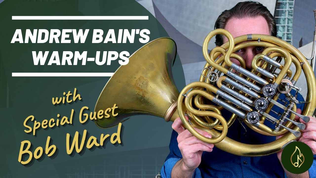 Horn & Brass Warm-Ups with Andrew Bain & Bob Ward