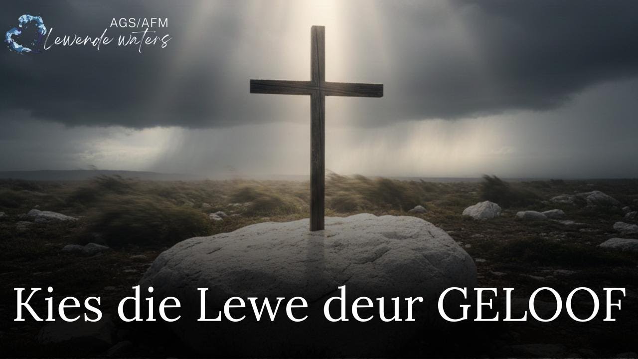 Kies Lewe deur GELOOF