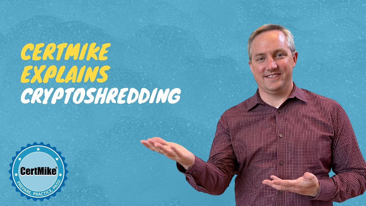 CertMike Explains Cryptoshredding