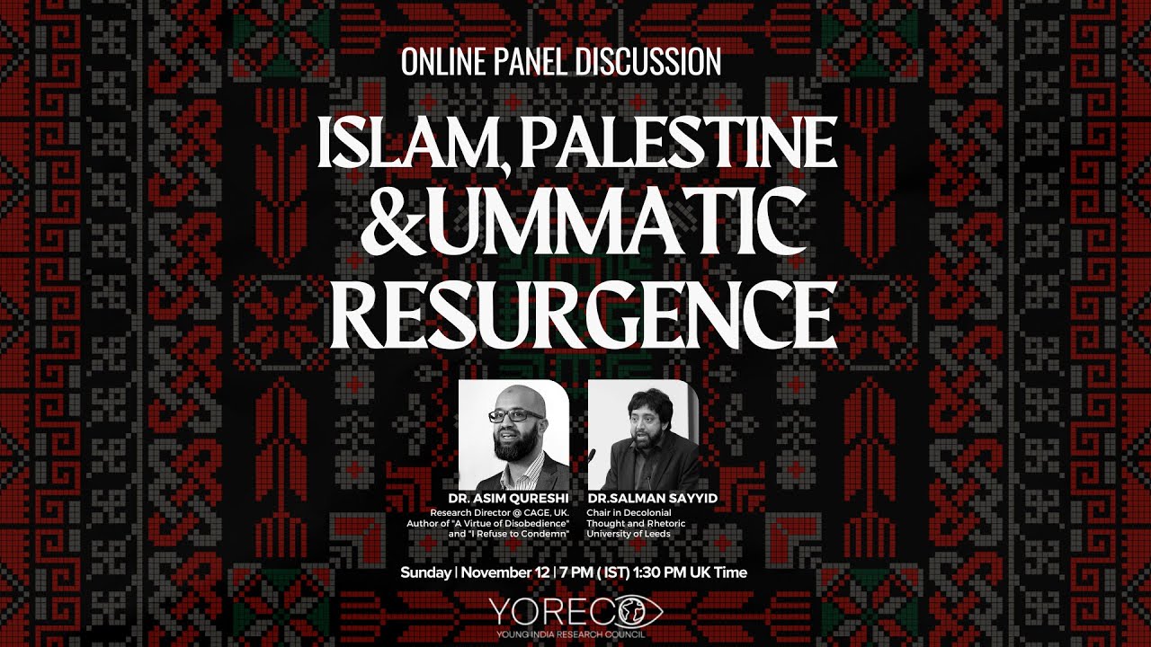 Islam, Palestine & Ummatic Resurgence With Dr Asim Qureshi  and Dr Salman Sayyid