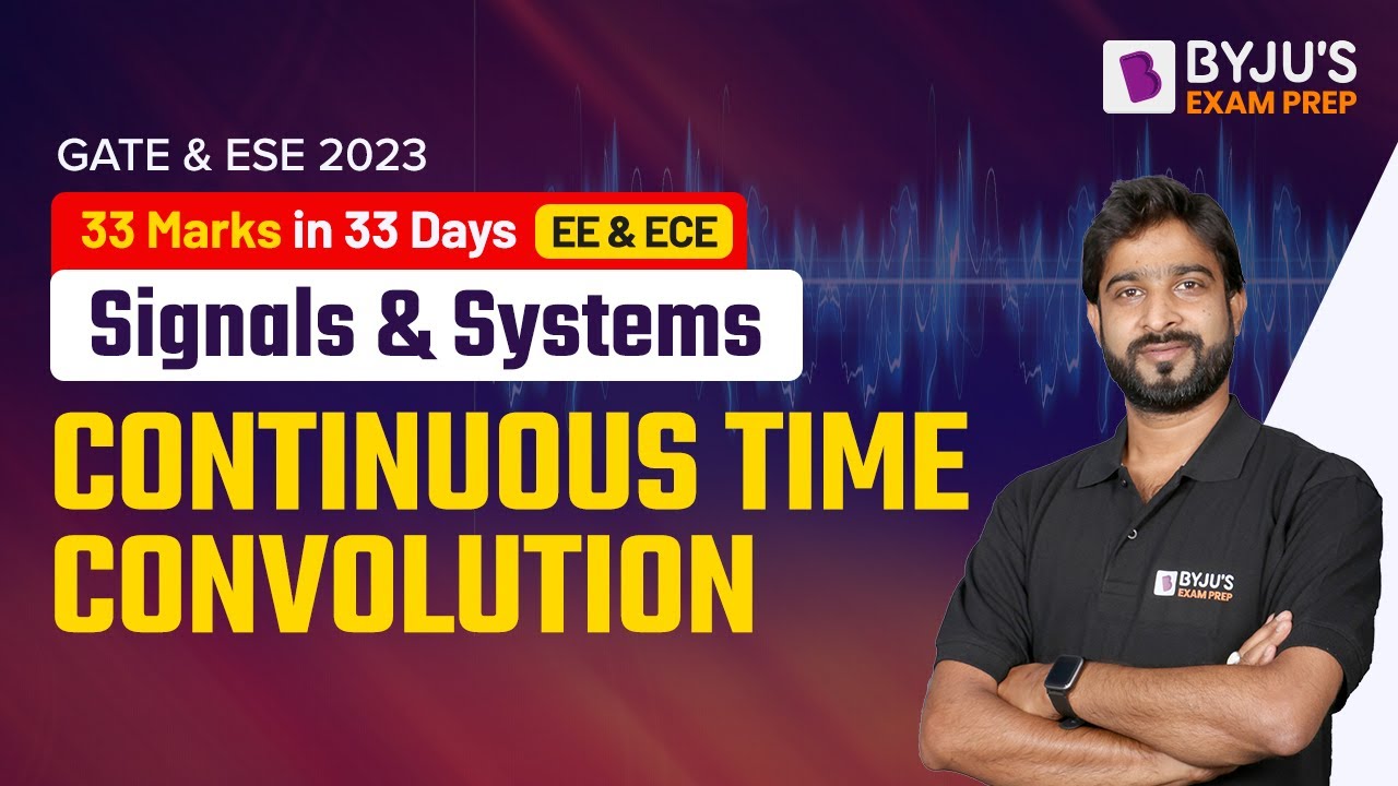 Continuous Time Convolution | Signals & Systems in Hindi | GATE & ESE (IES) EC & EE 2023 Exam