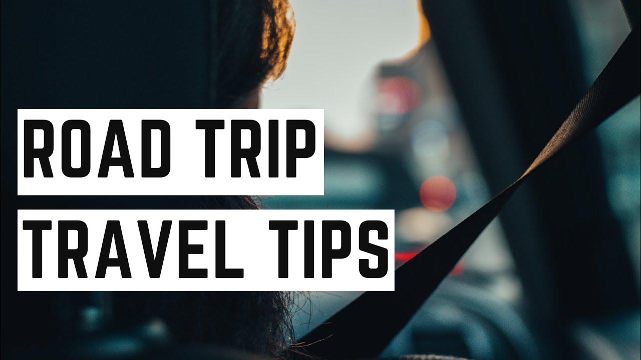 Easy and Essential Road Trip Travel Tips