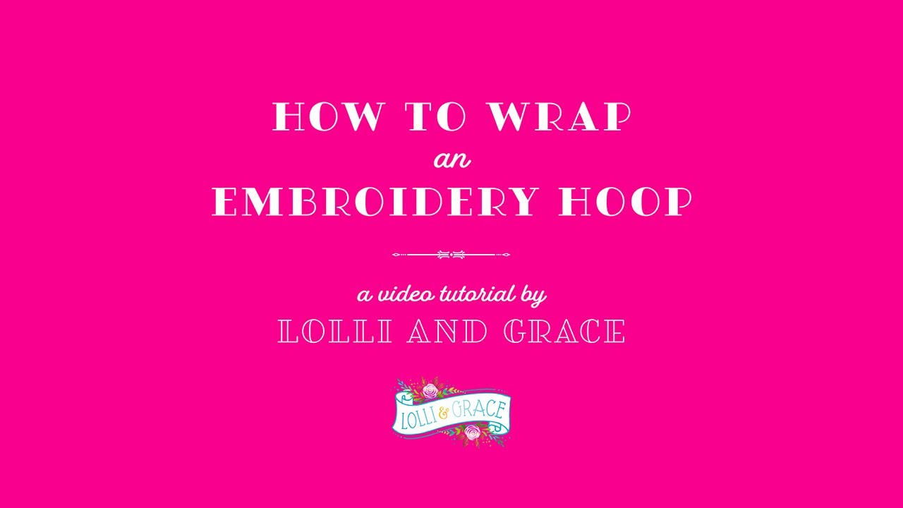 Как обернуть пяльцы для вышивания от Lolli and Grace