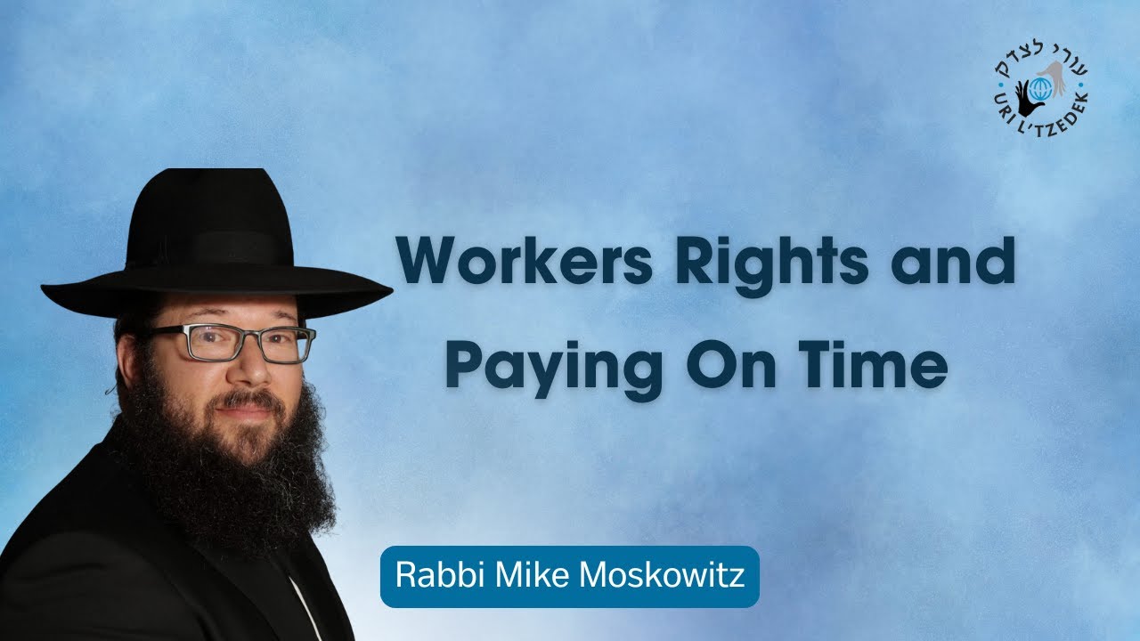 Workers Rights and Paying On Time with Rabbi Mike Moskowitz