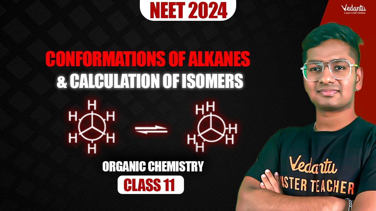Conformations of Alkanes & Calculation of Isomers | Organic Chemistry | NEET 2024 | Riyaz