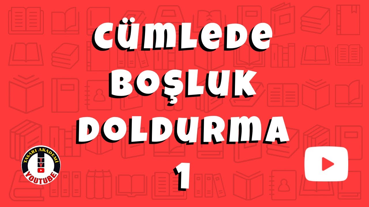TÜRKÇE-CÜMLEDE BOŞLUK DOLDURMA 1
