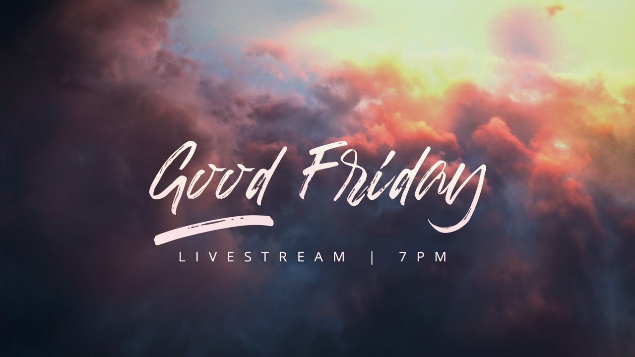 APRIL 10, 2020 | GOOD FRIDAY | JOHN 12:23-36