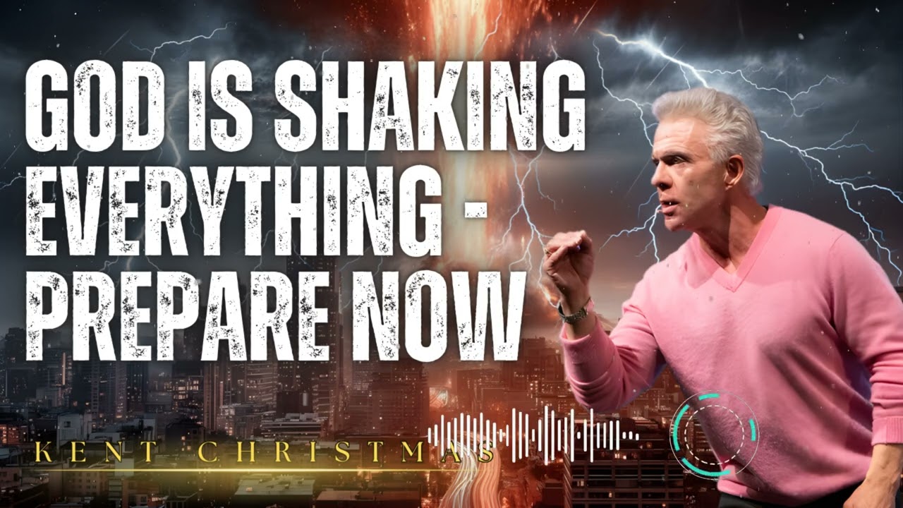 Kent Christmas _ God Is Shaking Everything - Prepare Now