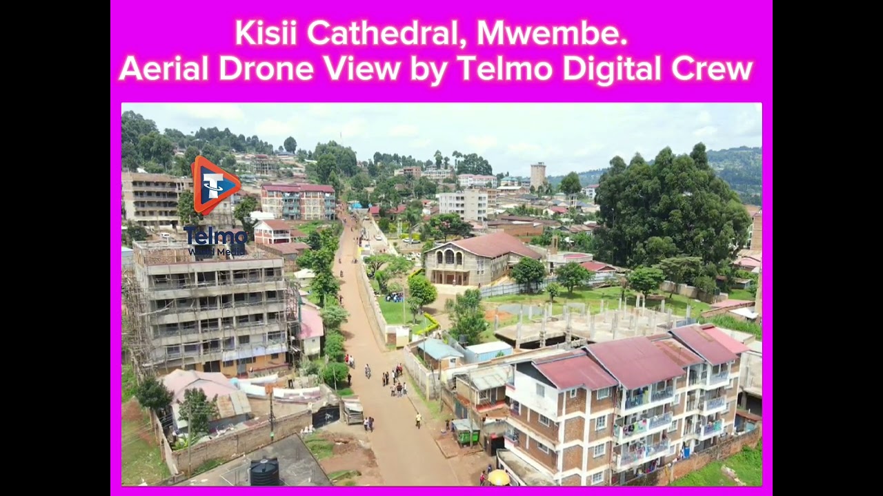 Drone View of Kisii Cathedral Mwembe, Kisii Town. #telmodigital