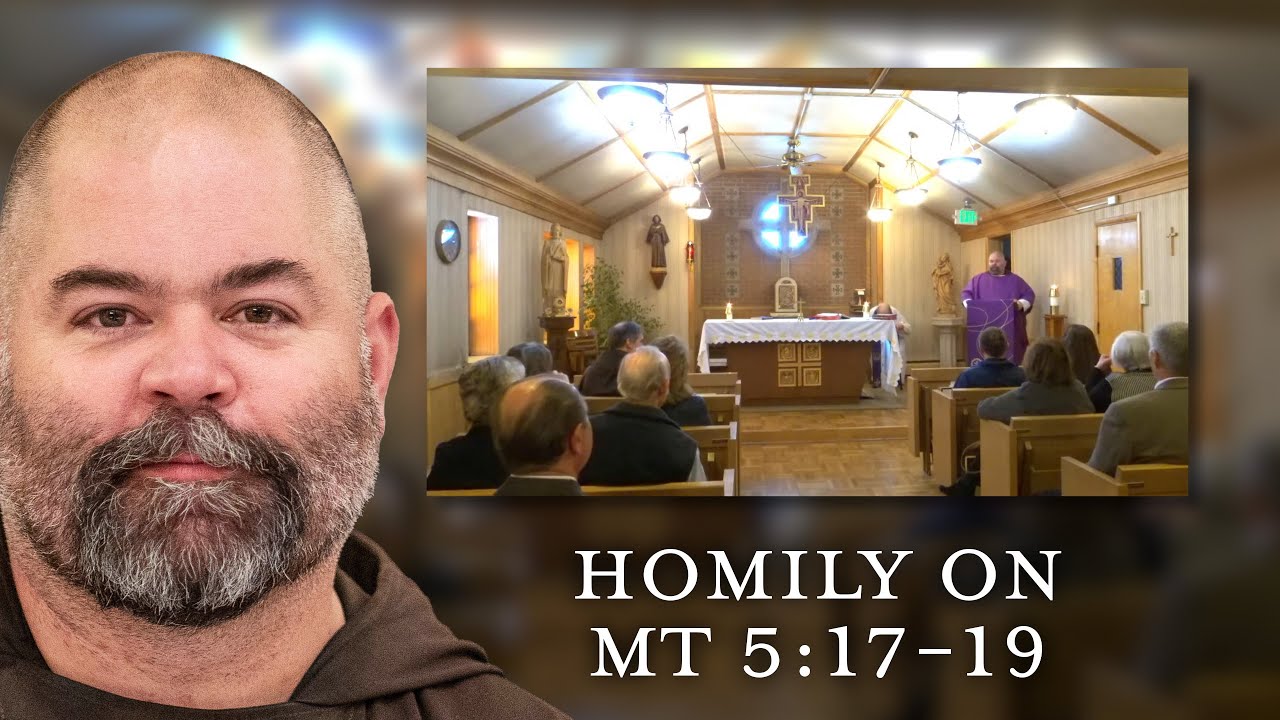 Homily on Mt 5:17-19 by Fr. Joseph Mary Elder