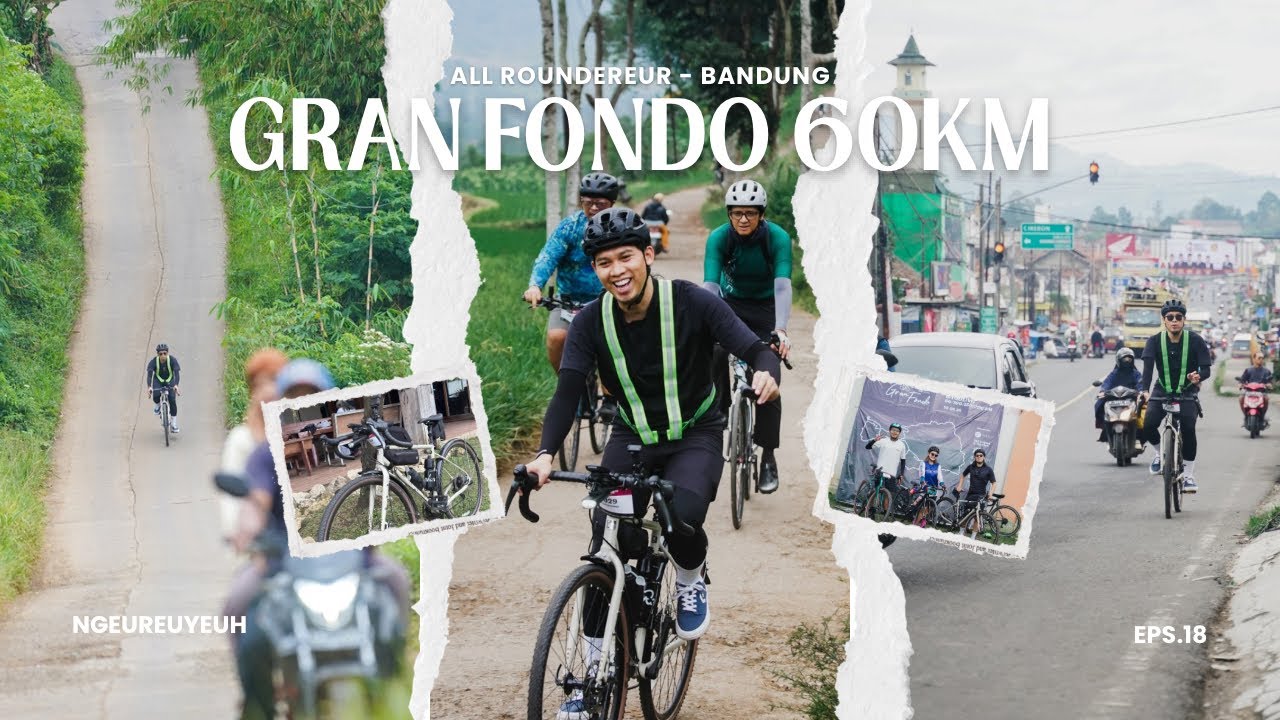 All Roundereur Gran Fondo Bandung 60KM | Ngeureuyeuh Eps. 18