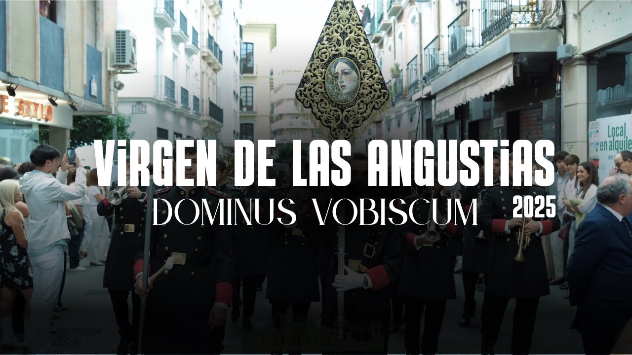 VIRGEN DE LAS ANGUSTIAS 2025 || DOMINUS VOBISCUM || 4K