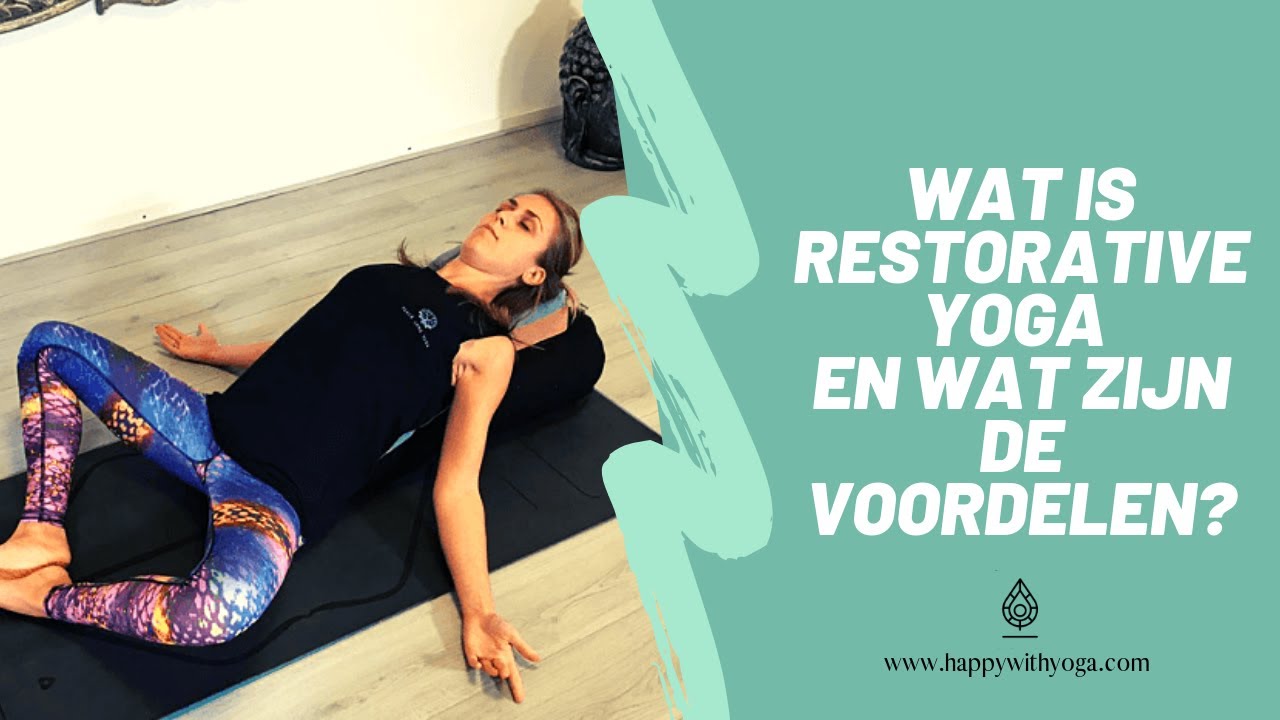 Wat is Restorative Yoga? | Yoga tips | Happy with Yoga