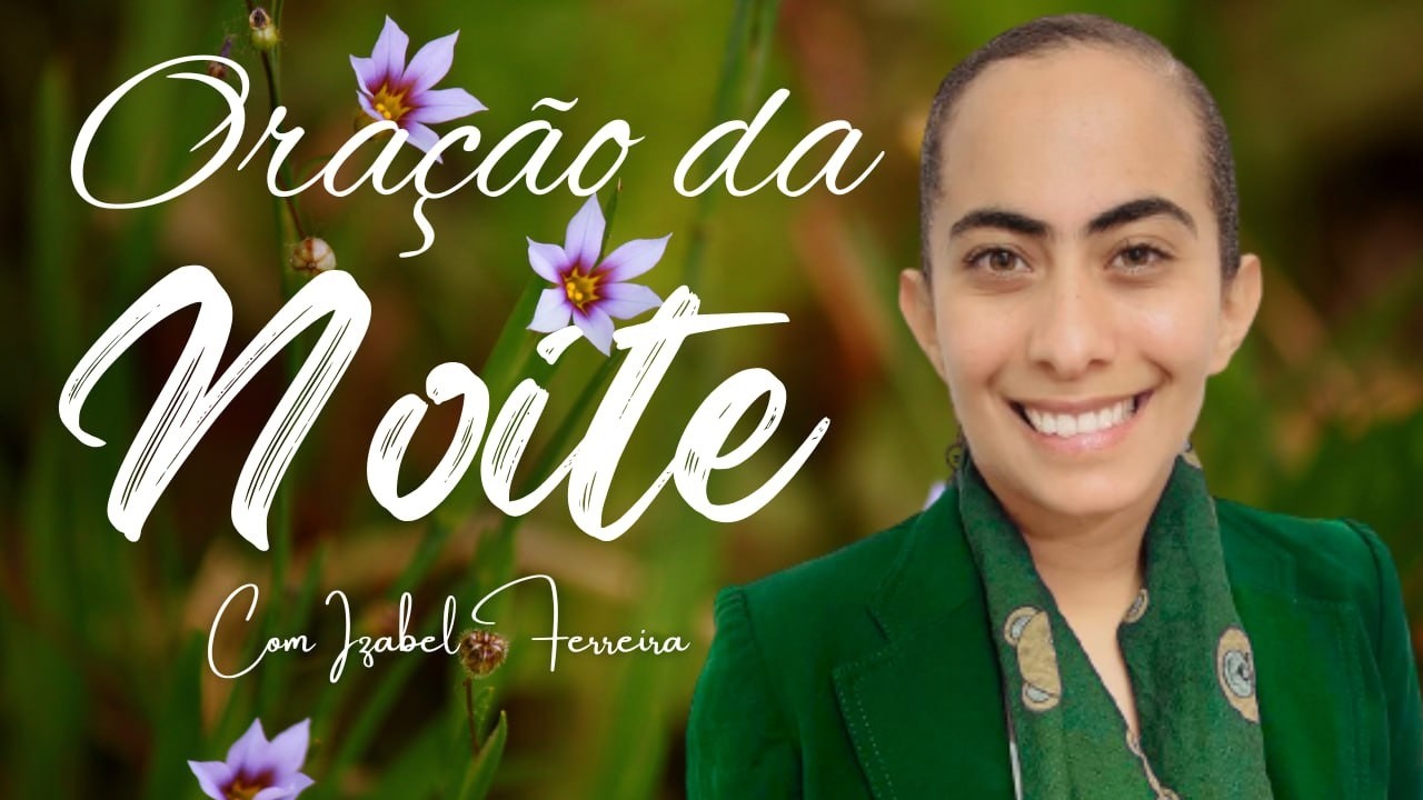 11/03/2026 - ORAÇÃO DA NOITE COM IZABEL FERREIRA ‪ @IzabelFerreira