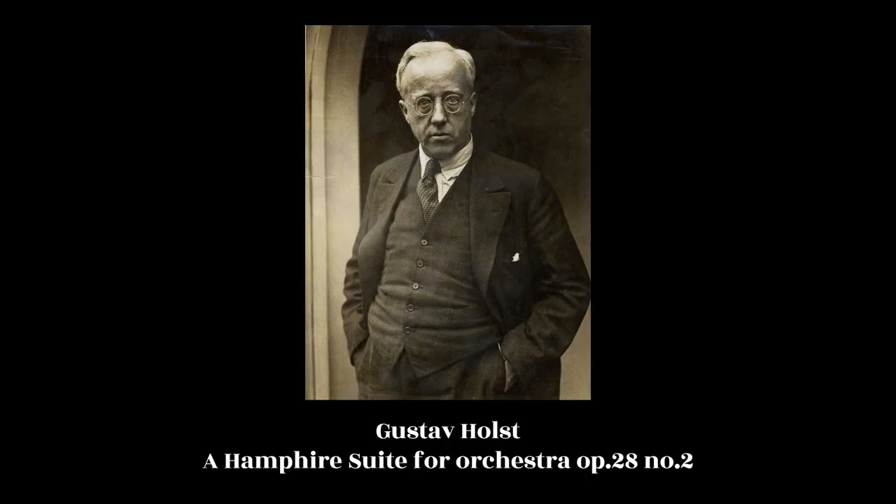 Gustav Holst - A Hamphire Suite for orchestra op.28 no.2