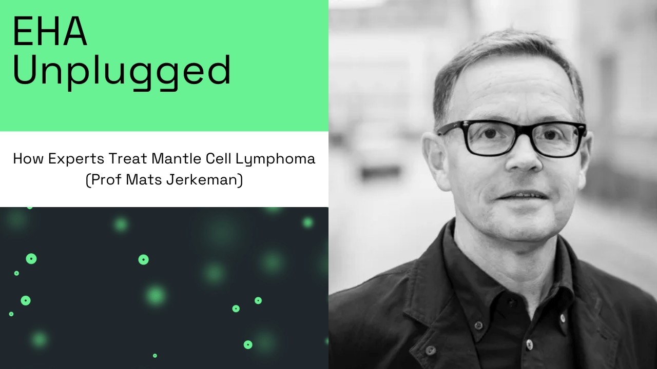 How Experts Treat Mantle Cell Lymphoma (with Prof Mats Jerkeman)