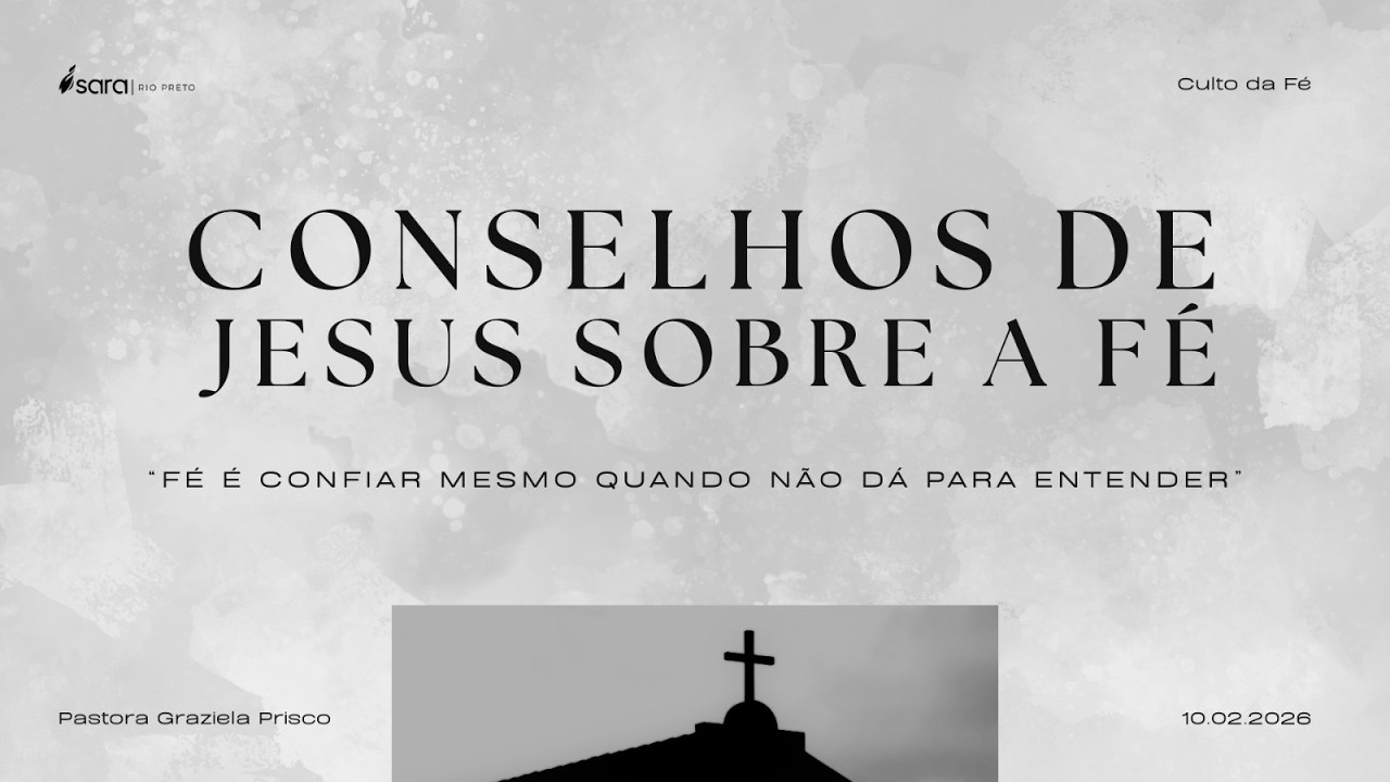CULTO DA FÉ | CONSELHOS DE JESUS SOBRE A FÉ | PRª GRAZIELA PRISCO | 10/02/2026