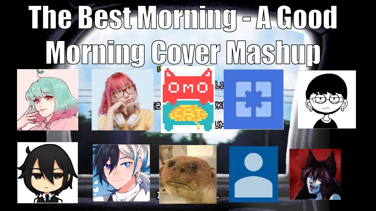 Best Morning | A Good Morning Cover Mashup (OMORI)