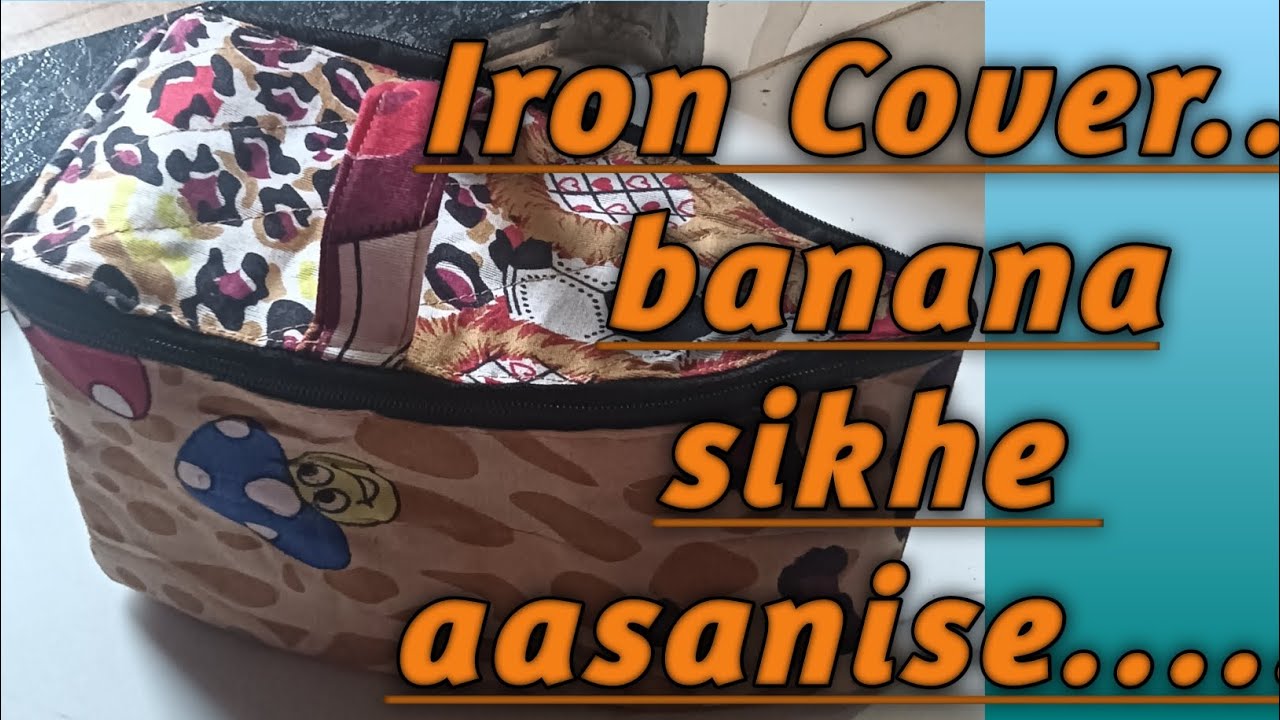 Iron Cover...... banana sikhe aasanise.....