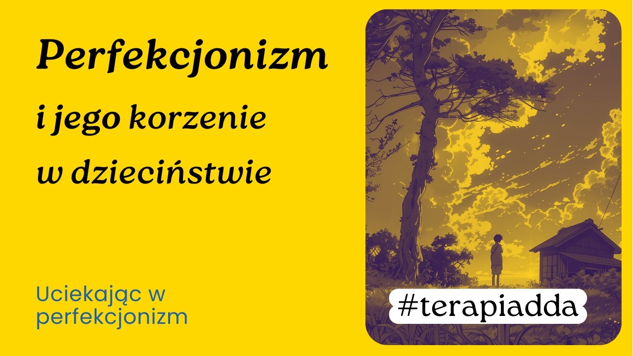 Perfekcjonizm. Dlaczego nigdy nie czujesz się wystarczająco dobry?
