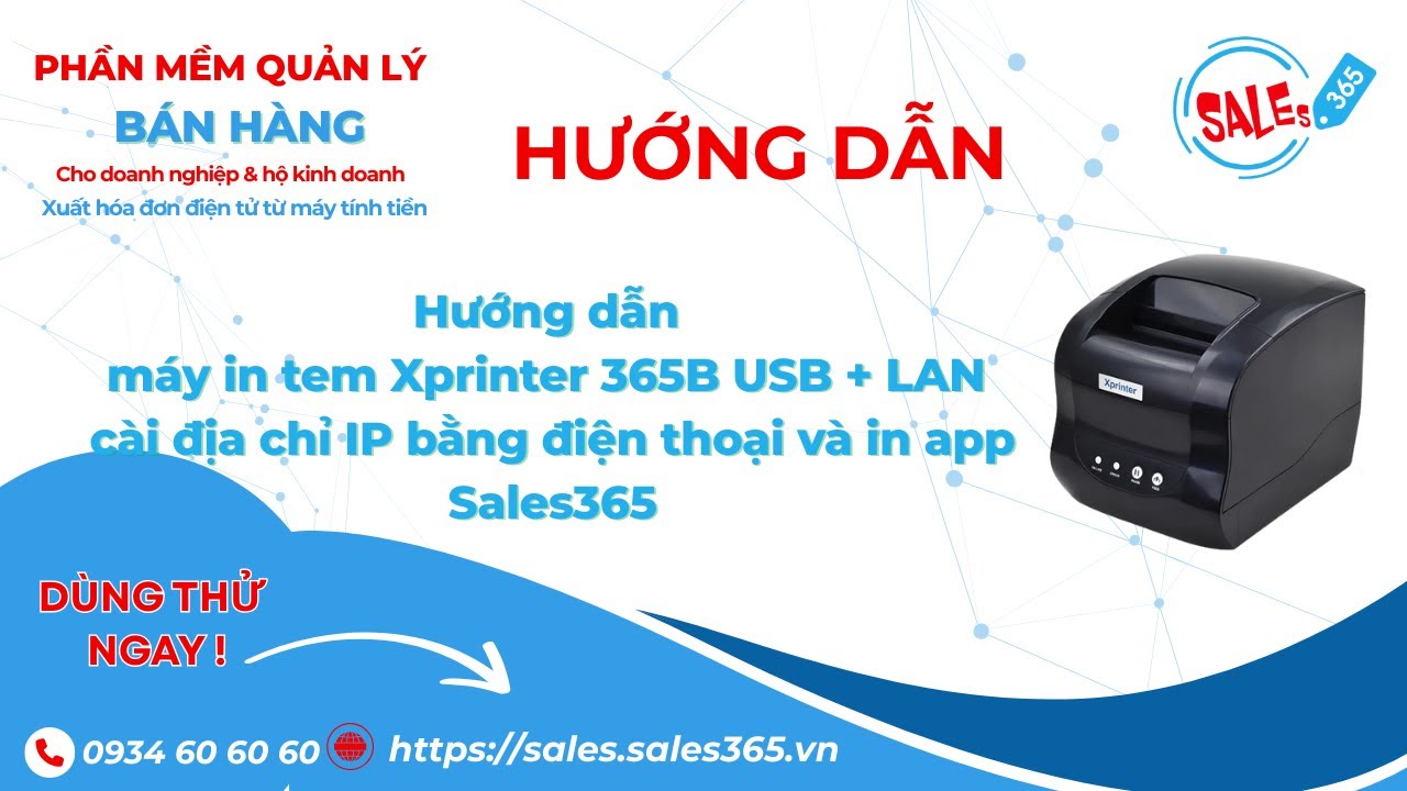 Hướng dẫn máy in tem Xprinter 365B USB + LAN cài địa chỉ IP bằng điện thoại và in app Sales365