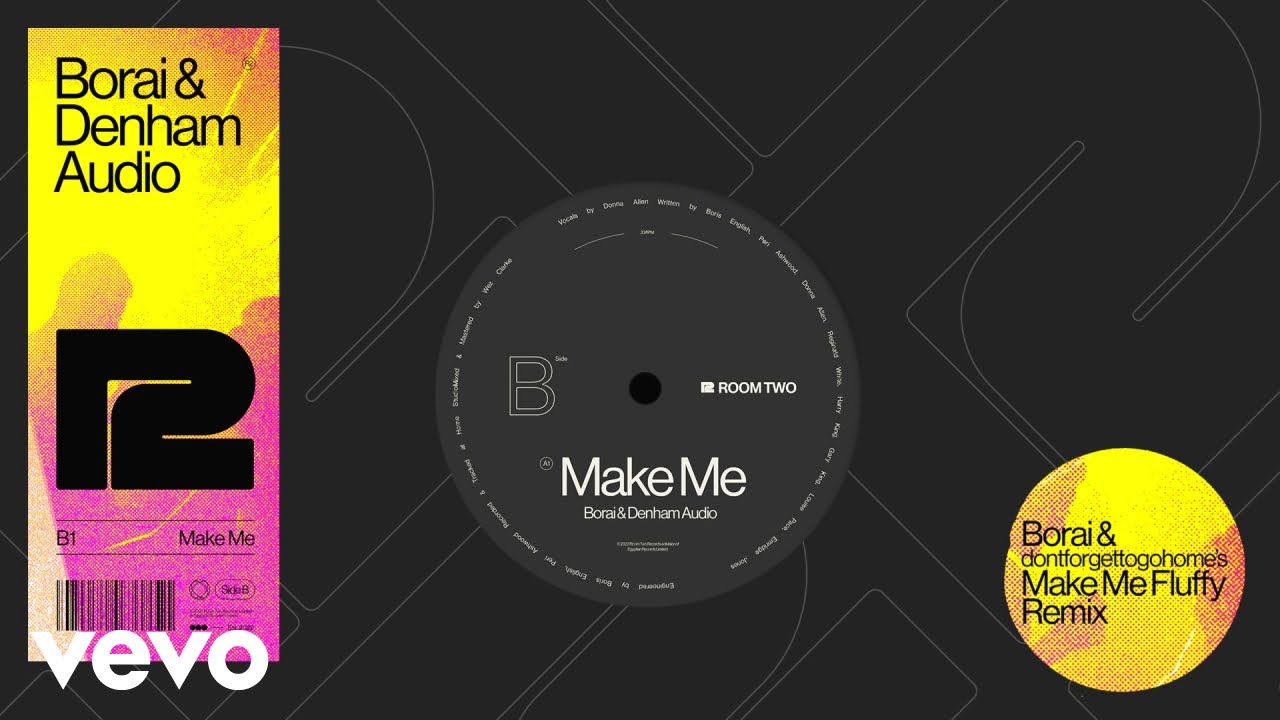 Borai & Denham Audio - Make Me (Borai & dontforgettogohome's Make Me Fluffy Remix - Official Audio)