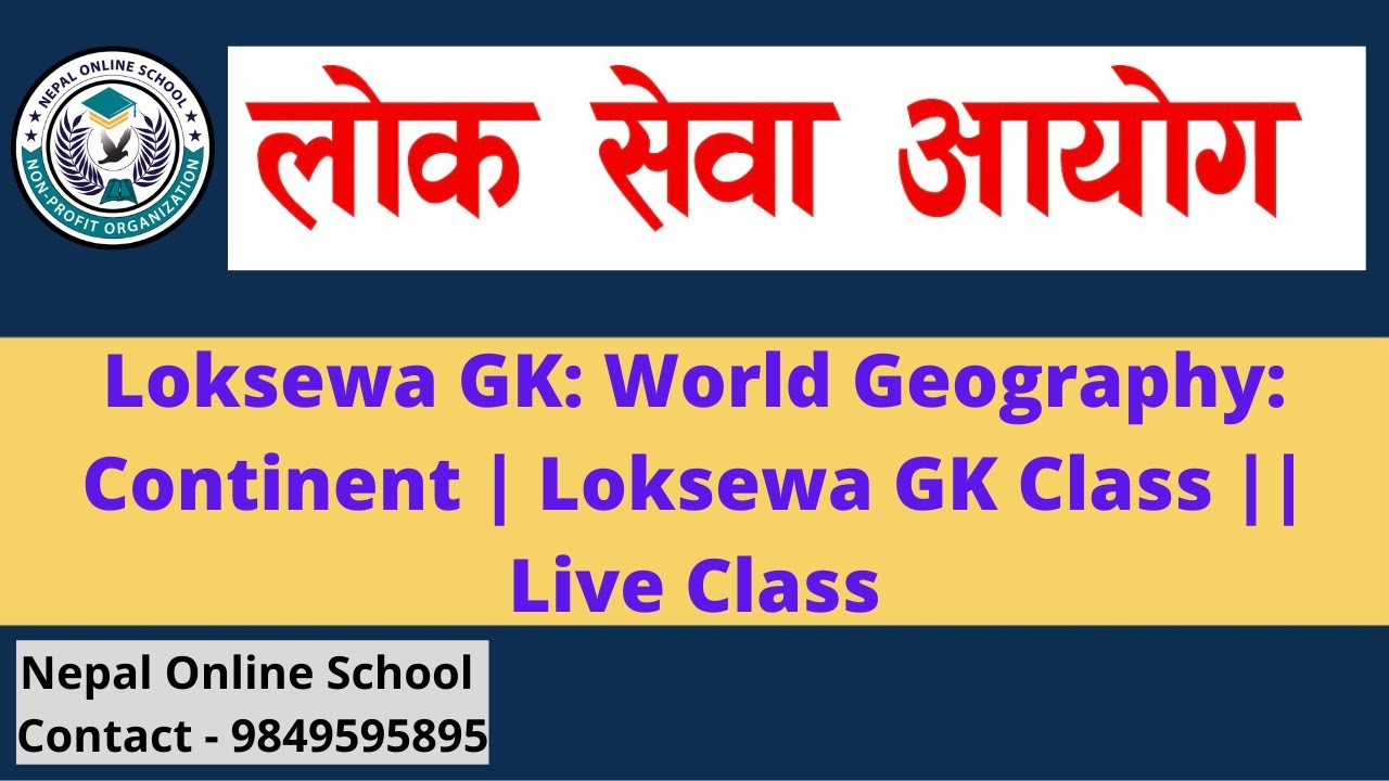 Loksewa GK: World Geography: Continent | Loksewa GK Class by Sandesh Chapagain | Loksewa Livee Class