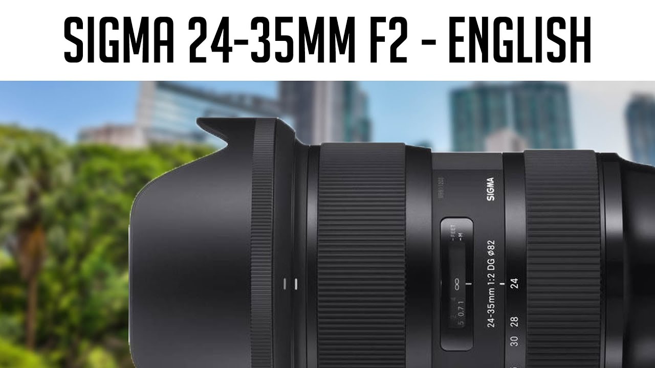SIGMA 24-35mm f2 | super wide angle zoom lens in a real world review