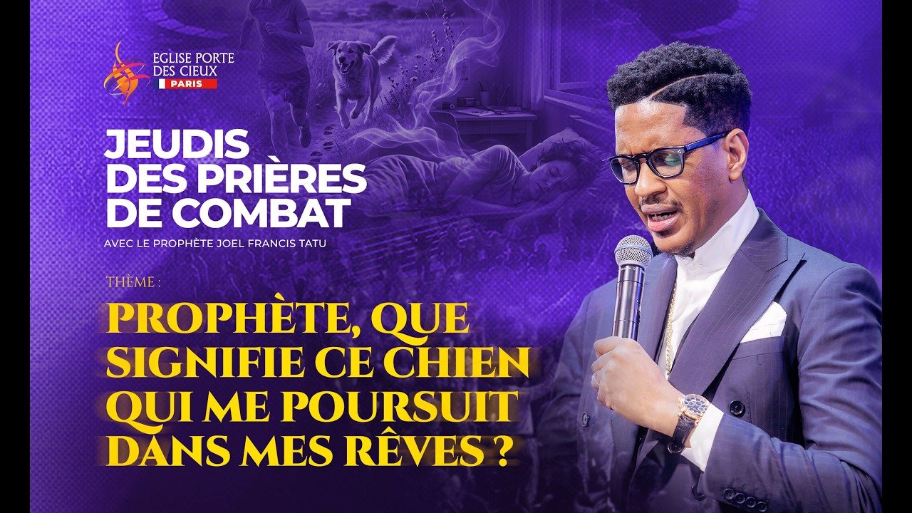 PROPHÈTE,QUE SIGNIFIE CE CHIEN QUI ME POURSUIT DANS MES RÊVES? AVEC LE PROPHÈTE JOËL FRANCIS TATU