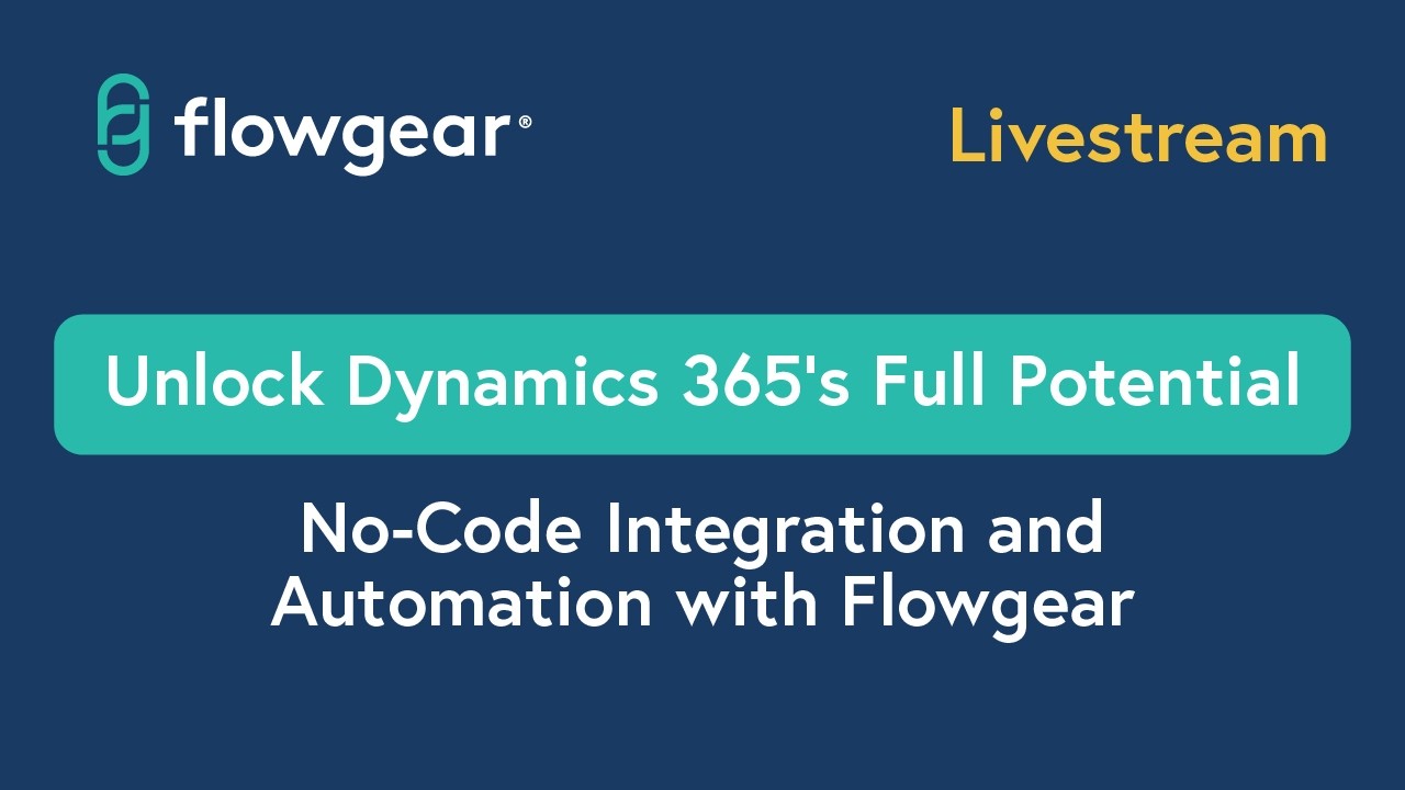 Unlock Dynamics 365's Full Potential No Code Integration and Automation with Flowgear