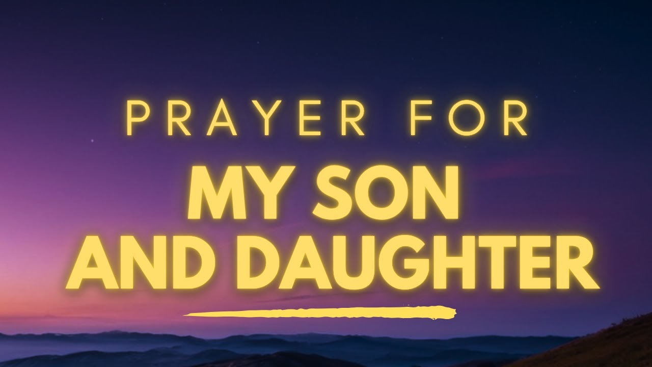 Powerful Prayer for My Son and Daughter | Trusting God with Your Children