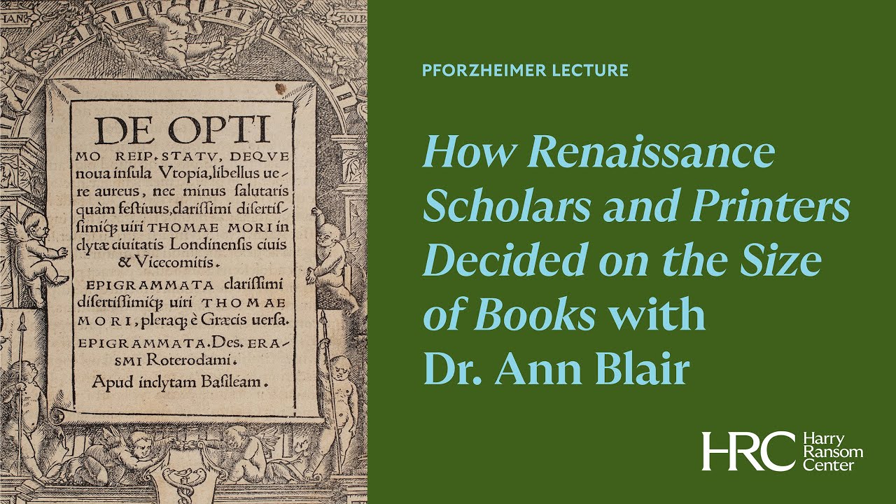 Dr. Ann Blair - How Renaissance Scholars and Printers Decided on the Size of Books