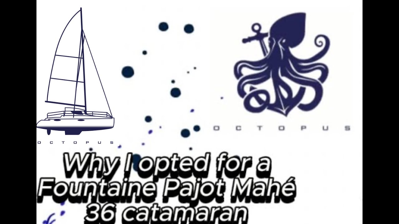 Octopus Catamaran Episode 2 English version - Why the Fountaine Pajot Mahe 36