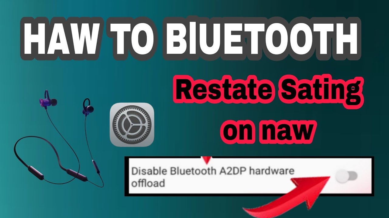 Haw to Bluetooth Restart Phone Setting| Disable Bluetooth A2DP &bull; hardware offload